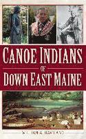William a. Haviland - Canoe Indians of Down East Maine, Inbunden