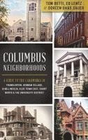 Columbus Neighborhoods: A Guide to the Landmarks of Franklinton, German Village, King-Lincoln, Olde Town East, Short North & the University Di 1