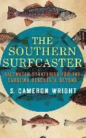 bokomslag The Southern Surfcaster: Saltwater Strategies for the Carolina Beaches & Beyond