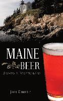 Josh Christie - Maine Beer: Brewing in Vacationland, Inbunden