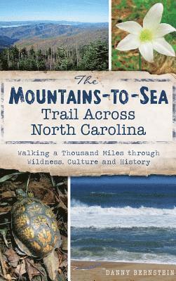 bokomslag The Mountains-To-Sea Trail Across North Carolina: Walking a Thousand Miles Through Wildness, Culture and History