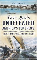 bokomslag Deer Isle's Undefeated America's Cup Crews: Humble Heroes from a Downeast Island