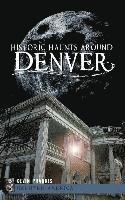 Historic Haunts Around Denver 1