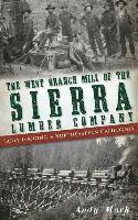 The West Branch Mill of the Sierra Lumber Company 1