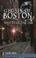 Ghosts of Boston: Haunts of the Hub