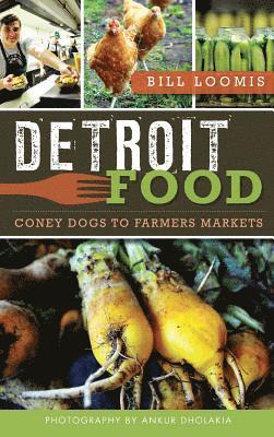 bokomslag Detroit Food: Coney Dogs to Farmers Markets
