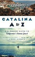 bokomslag Catalina A to Z: A Glossary Guide to California's Island Jewel