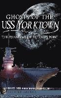 bokomslag Ghosts of the USS Yorktown: The Phantoms of Patriots Point