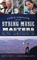 bokomslag North Carolina String Music Masters: Old-Time and Bluegrass Legends