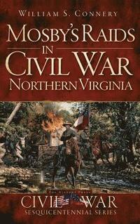 bokomslag Mosby's Raids in Civil War Northern Virginia