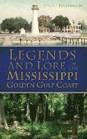 bokomslag Legends and Lore of the Mississippi Golden Gulf Coast