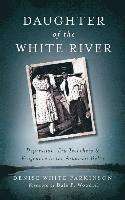 bokomslag Daughter of the White River: Depression-Era Treachery and Vengeance in the Arkansas Delta