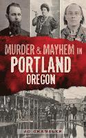 bokomslag Murder & Mayhem in Portland, Oregon