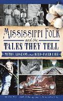 Diane Williams - Mississippi Folk and the Tales They Tell: Myths, Legends and Bald-Faced Lies, Inbunden