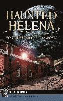 Haunted Helena: Montana's Queen City Ghosts 1