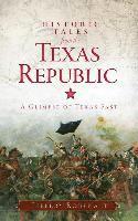 bokomslag Historic Tales from the Texas Republic: A Glimpse of Texas Past