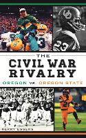 bokomslag The Civil War Rivalry: Oregon vs. Oregon State