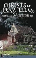 bokomslag Ghosts of Pocatello: Haunted History from the Gate City