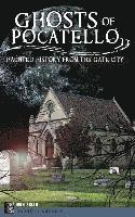 John Brian - Ghosts of Pocatello: Haunted History from the Gate City, Inbunden
