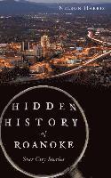 Hidden History of Roanoke: Star City Stories