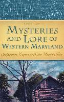 bokomslag Mysteries and Lore of Western Maryland: Snallygasters, Dogmen and Other Mountain Tales