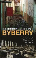 bokomslag The Philadelphia State Hospital at Byberry: A History of Misery and Medicine