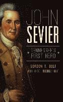 bokomslag John Sevier: Tennessee's First Hero