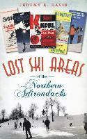Jeremy K. Davis - Lost Ski Areas of the Northern Adirondacks, Inbunden