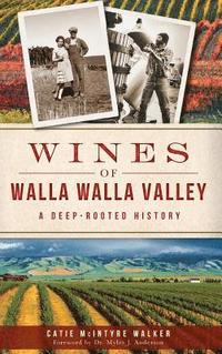 bokomslag Wines of Walla Walla Valley: A Deep-Rooted History