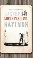 bokomslag Eastern North Carolina Sayings: From Tater Patch Kin to Madder Than a Wet Settin' Hen