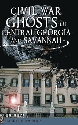 bokomslag Civil War Ghosts of Central Georgia and Savannah