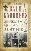 bokomslag Bald Knobbers: Chronicles of Vigilante Justice