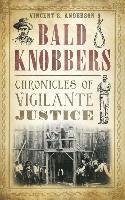 bokomslag Bald Knobbers: Chronicles of Vigilante Justice