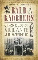 Bald Knobbers: Chronicles of Vigilante Justice 1