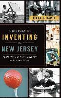bokomslag A History of Inventing in New Jersey: From Thomas Edison to the Ice Cream Cone