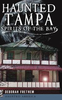 bokomslag Haunted Tampa: Spirits of the Bay