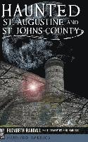 bokomslag Haunted St. Augustine and St. Johns County