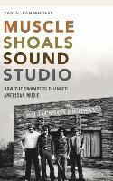 Muscle Shoals Sound Studio: How the Swampers Changed American Music 1