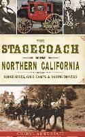 bokomslag The Stagecoach in Northern California: Rough Rides, Gold Camps & Daring Drivers