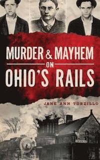 bokomslag Murder & Mayhem on Ohio's Rails