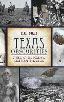 bokomslag Texas Obscurities: Stories of the Peculiar, Exceptional & Nefarious