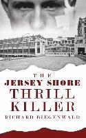 bokomslag The Jersey Shore Thrill Killer: Richard Biegenwald