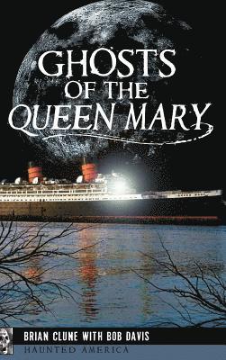 Brian Clune, Bob Davis - Ghosts of the Queen Mary, Inbunden