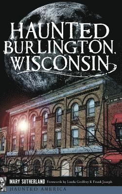 Mary Sutherland - Haunted Burlington, Wisconsin, Inbunden