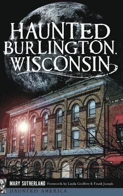 Haunted Burlington, Wisconsin 1