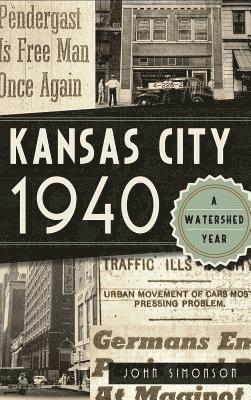 John Simonson - Kansas City 1940: A Watershed Year, Inbunden