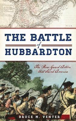The Battle of Hubbardton: The Rear Guard Action That Saved America 1