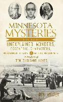 bokomslag Minnesota Mysteries: A History of Unexplained Wonders, Eccentric Characters, Preposterous Claims and Baffling Occurrences in the Land of Te