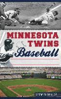 bokomslag Minnesota Twins Baseball: Hardball History on the Prairie
