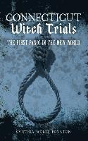 Connecticut Witch Trials: The First Panic in the New World 1